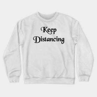 Keep Social Distancing Crewneck Sweatshirt